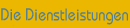 die dienstleistungen